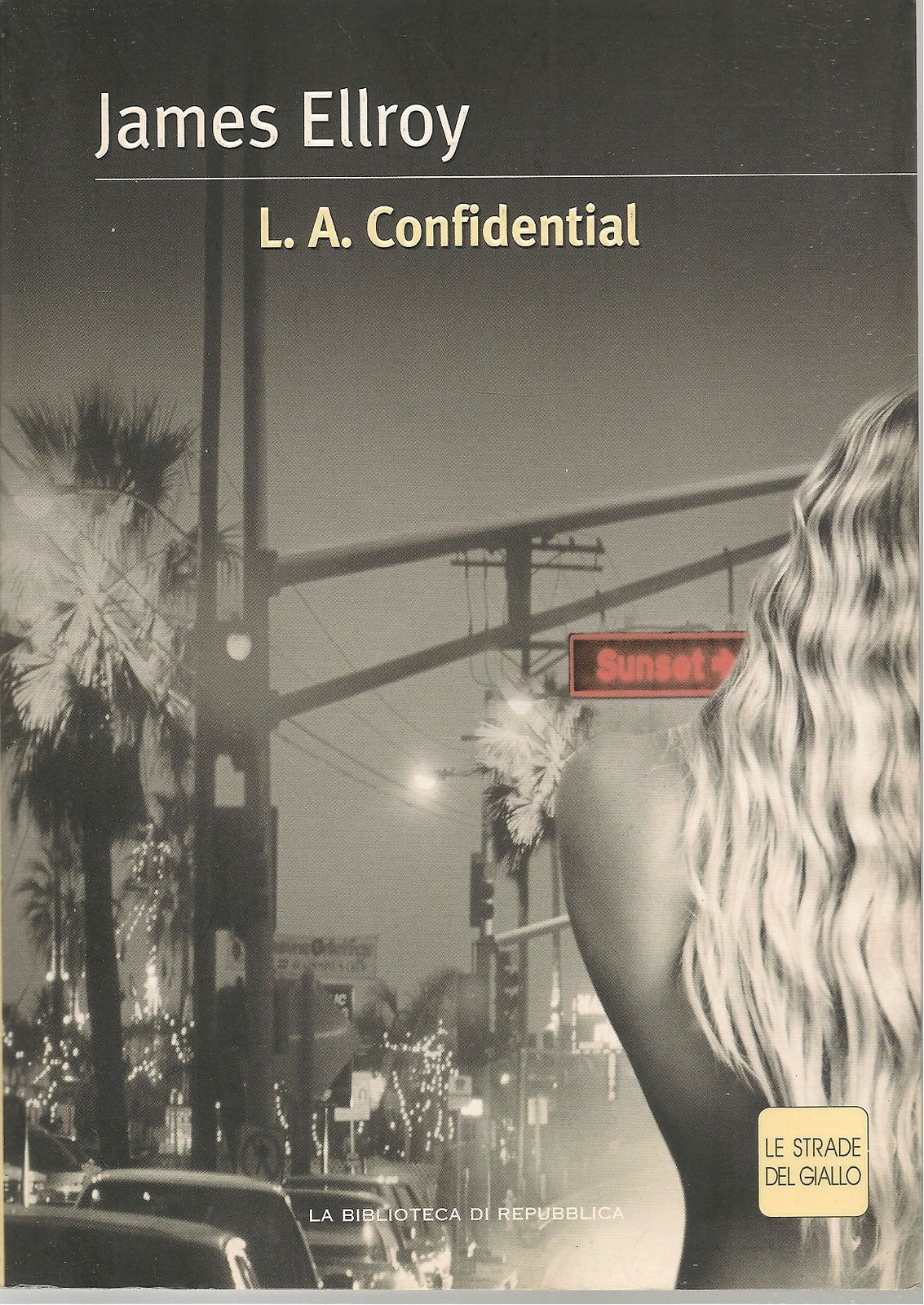 L.A.CONFIDENTIAL -JAMES ELLROY LE STRADE DELGIALLO