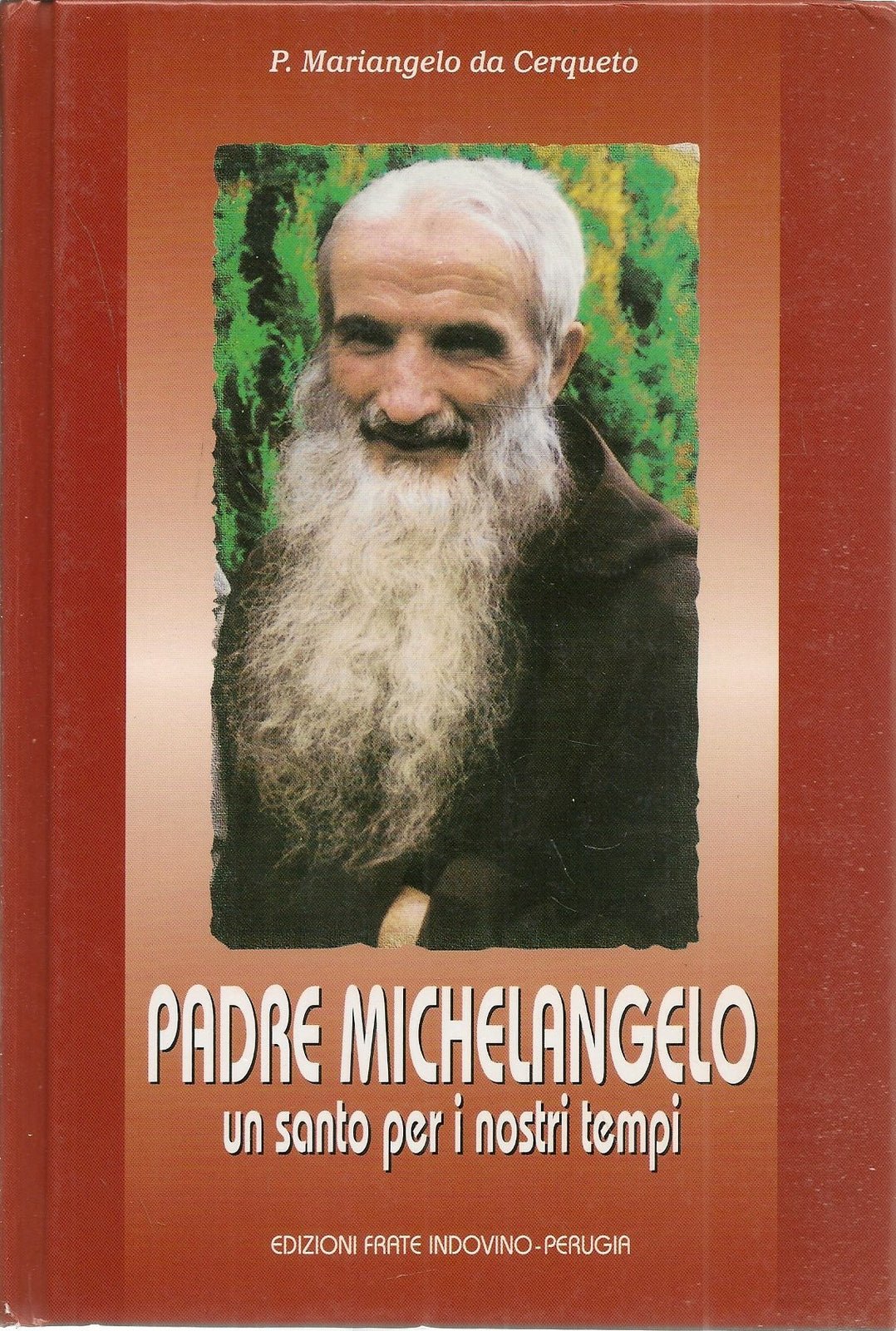 PADRE MICHELANGELO. UN SANTO PER I NOSTRI TEMPI - MARIANGELO DA CERQUETO