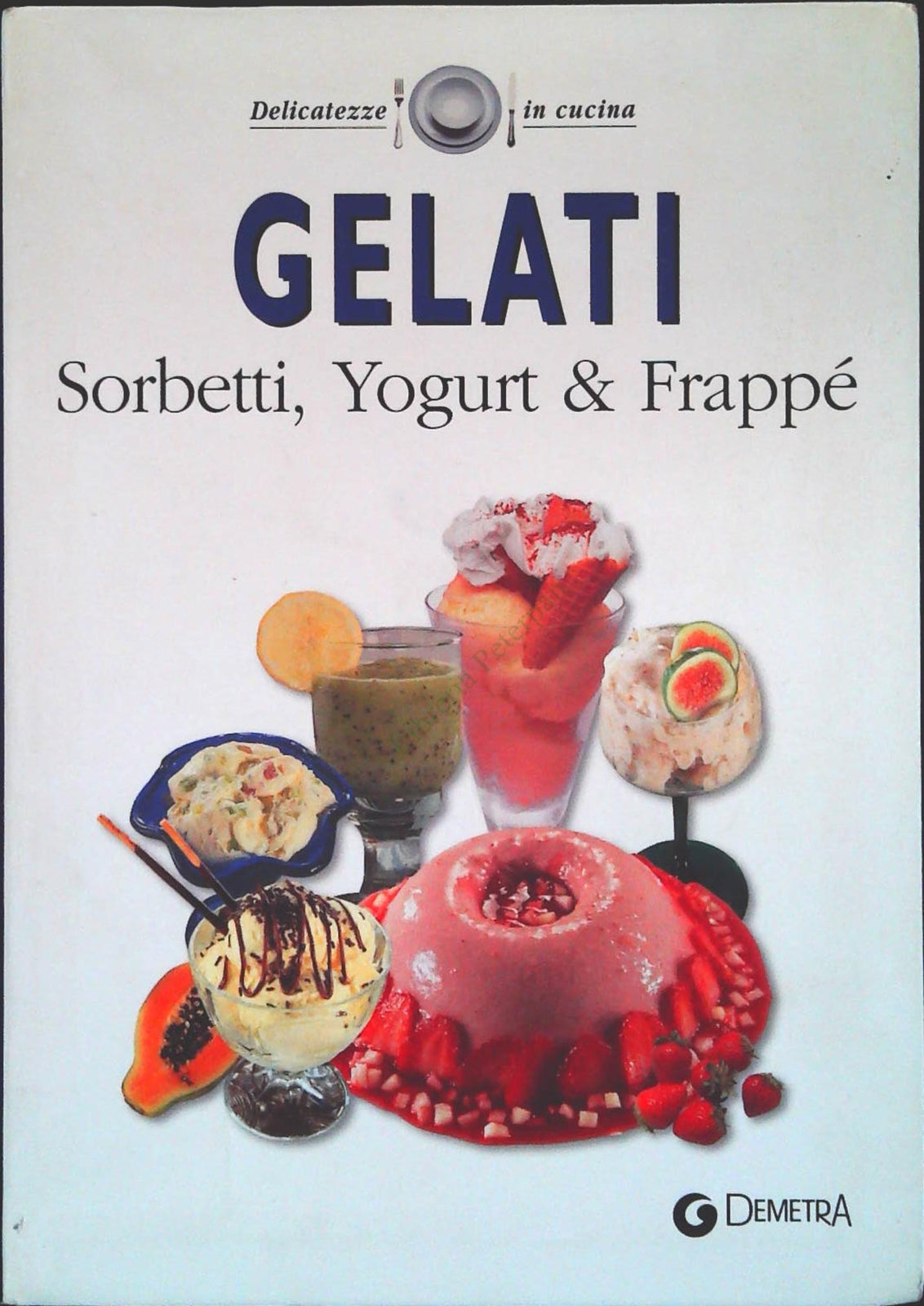GELATI SORBETTI FRAPPE - DEMETRA 2004 - OUTLET DEL LIBRO