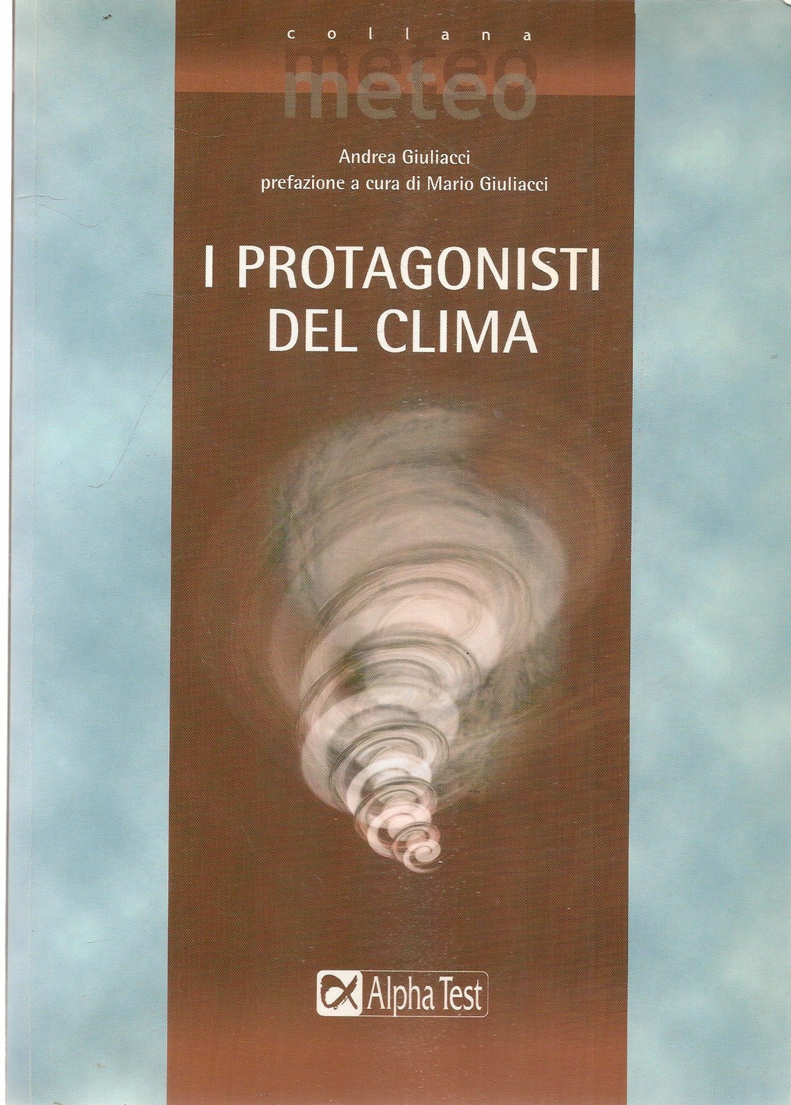 I PROTAGONISTI DEL CLIMA - ANDREA GIULIACCI