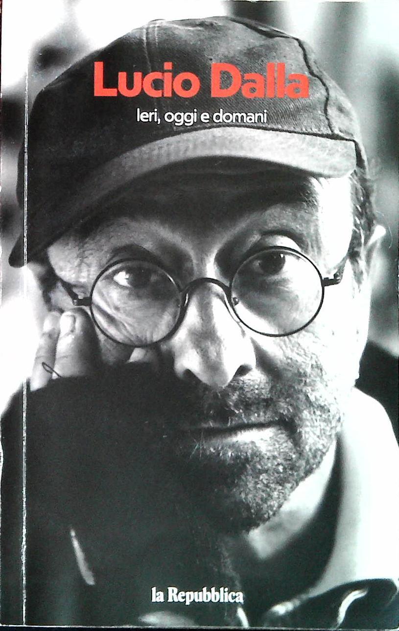 LUCIO DALLA. IERI OGGI E DOMANI