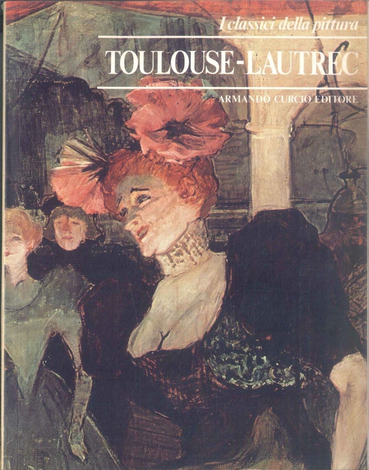TOULOUSE-LAUTREC - I CLASSICI DELLA PITTURA