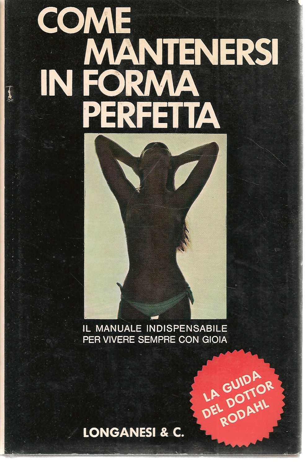COME MANTENERSI IN FORMA PERFETTA - KAARE RODAHL