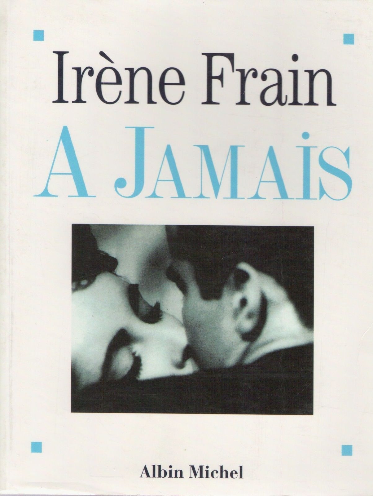 A JAMAIS - IRENE FRAIN - FRENCH TEXT