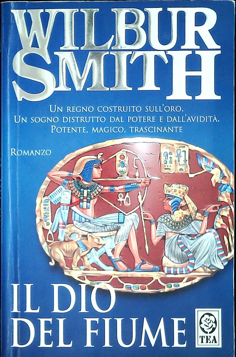 IL DIO DEL FIUME- WILBUR SMITH - TEA 2008 - OUTLET DEL LIBRO