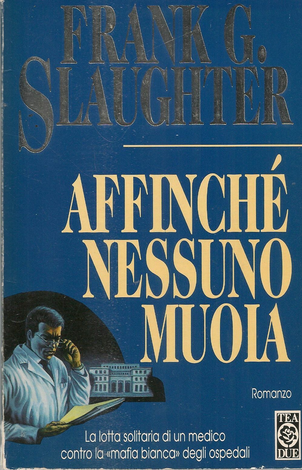 AFFINCHE' NESSUNO MUOI - FRANK G. SLAUGHTER - TEA 1995