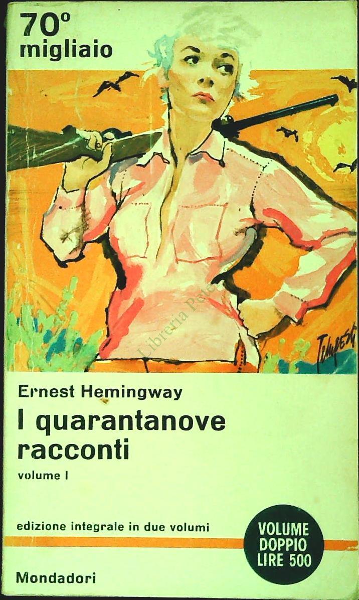 I QUARANTANOVE RACCONTI - ERNEST HEMINGWAY - MONDADORI 1963 - OUTLET DEL LIBRO