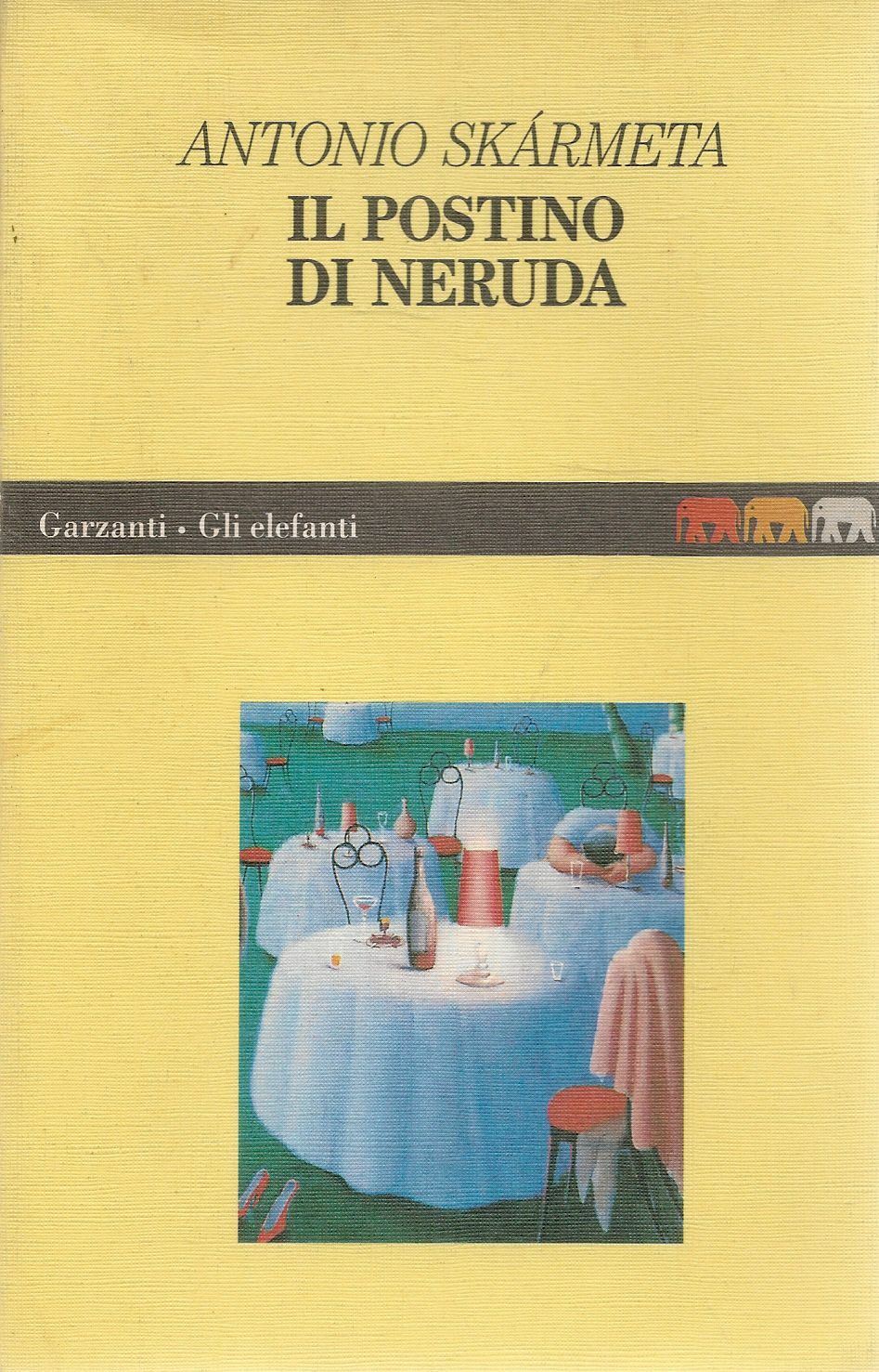 IL POSTINO DI NERUDA - ANTONIO SKARMETA - GARZANTI GLI ELEFANTI 1994