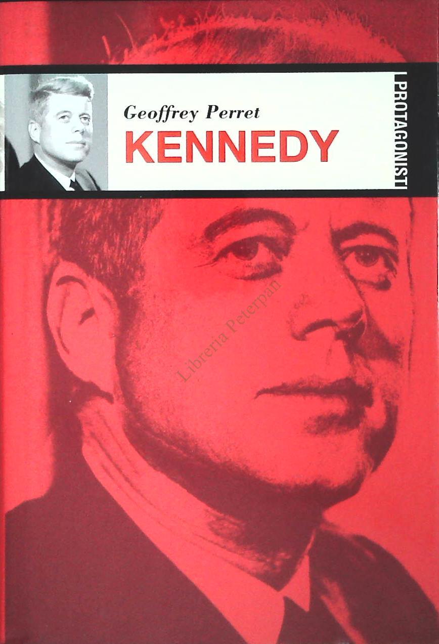 KENNEDY - GEOFFREY PERRET - I PROTAGONISTI 2002 - OUTLET DEL LIBRO