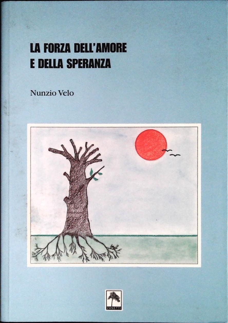 LA FORZA DELL'AMORE E DELLA SPERANZA - NUNZIO VELO-ZANETTI 2001-OUTLET DEL LIBRO