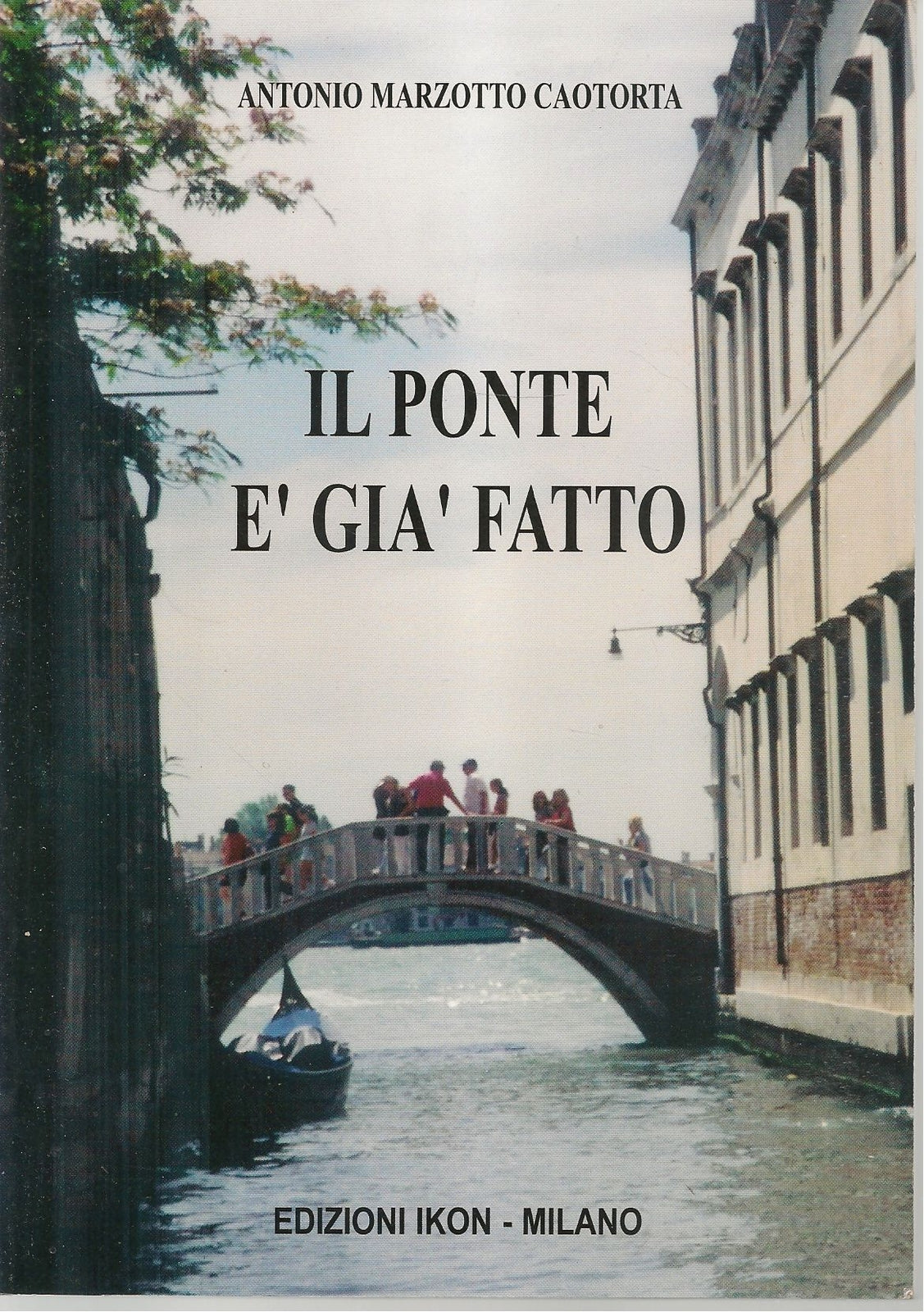 IL PONTE GIA FATTO - ANTONIO MARZOTTO CAOTORTA