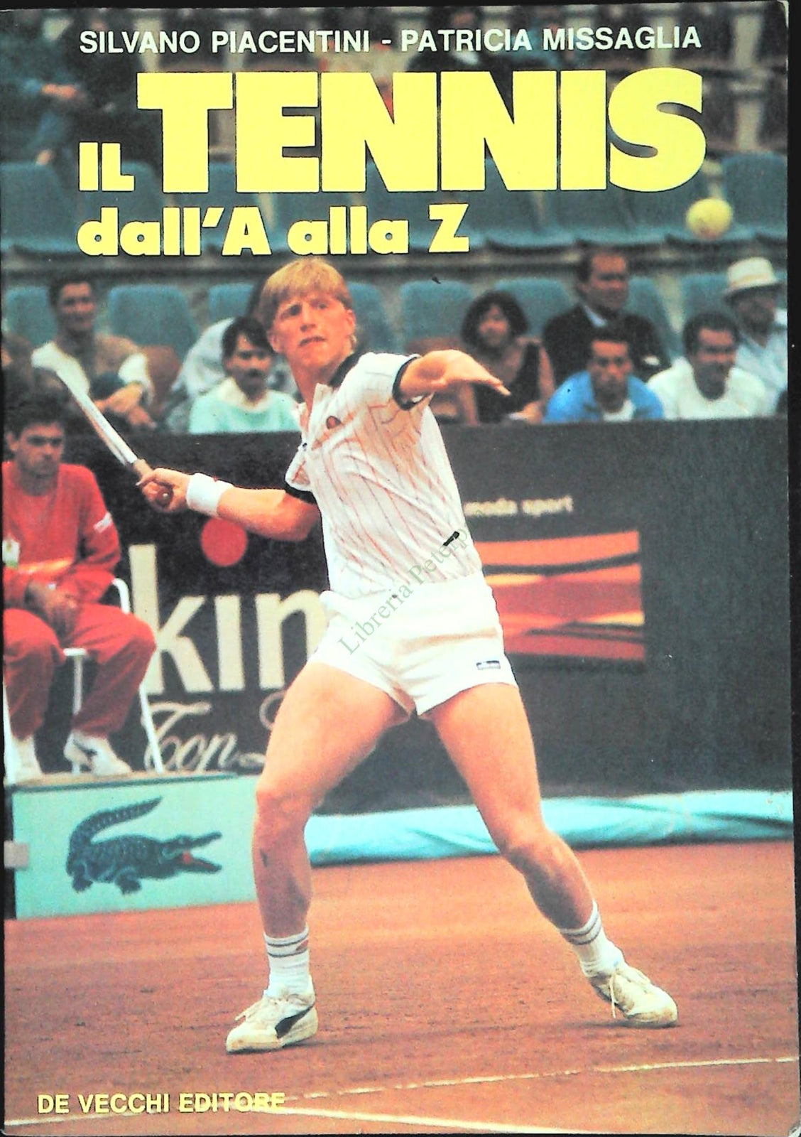 IL TENNIS DALL'A ALLA Z - SILVANO PIACENTINI-PATRICIA MISSAGLIA - DE VECCHI 1986