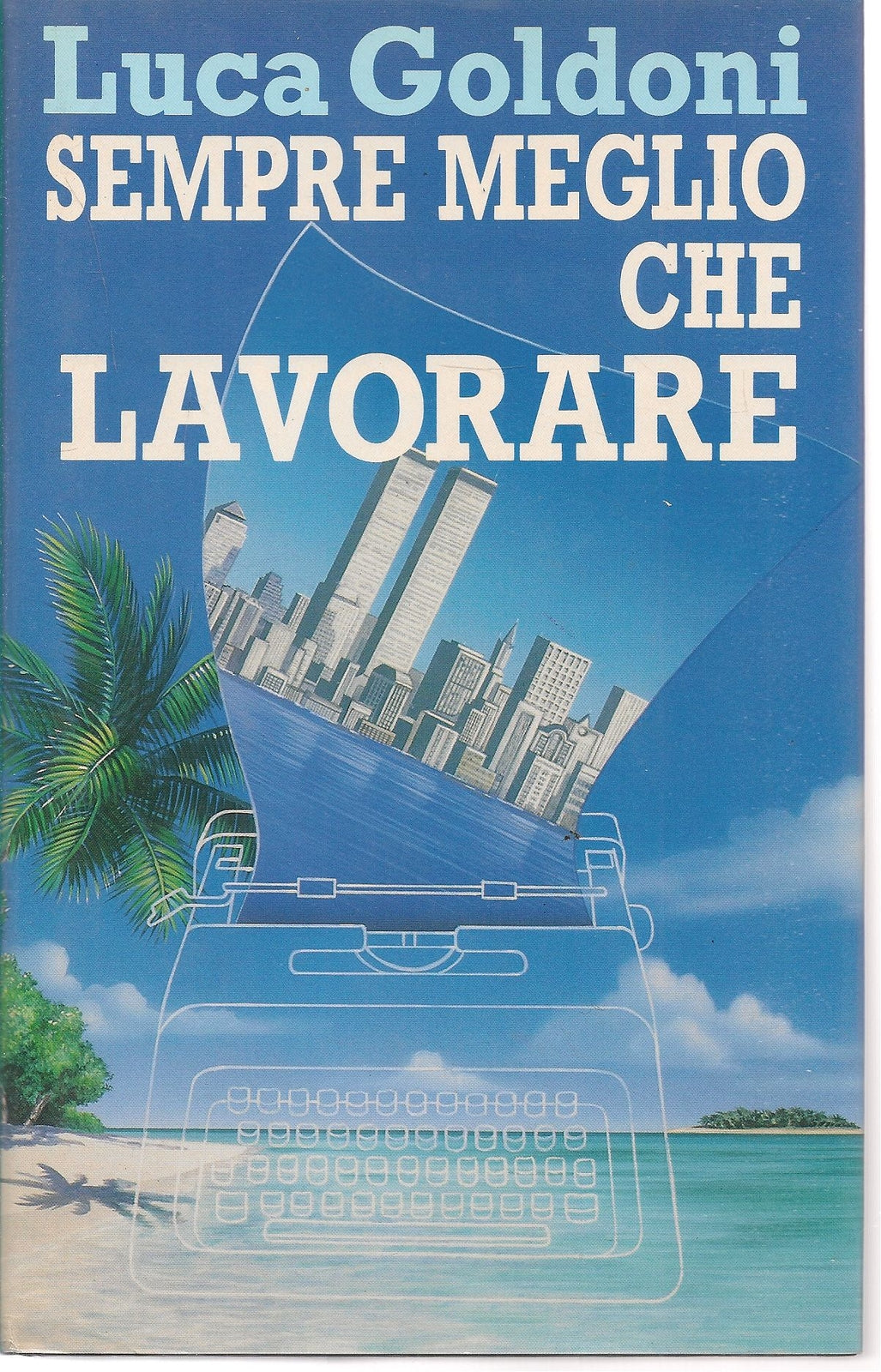 SEMPRE MEGLIO CHE LAVORARE - LUCA GOLDONI