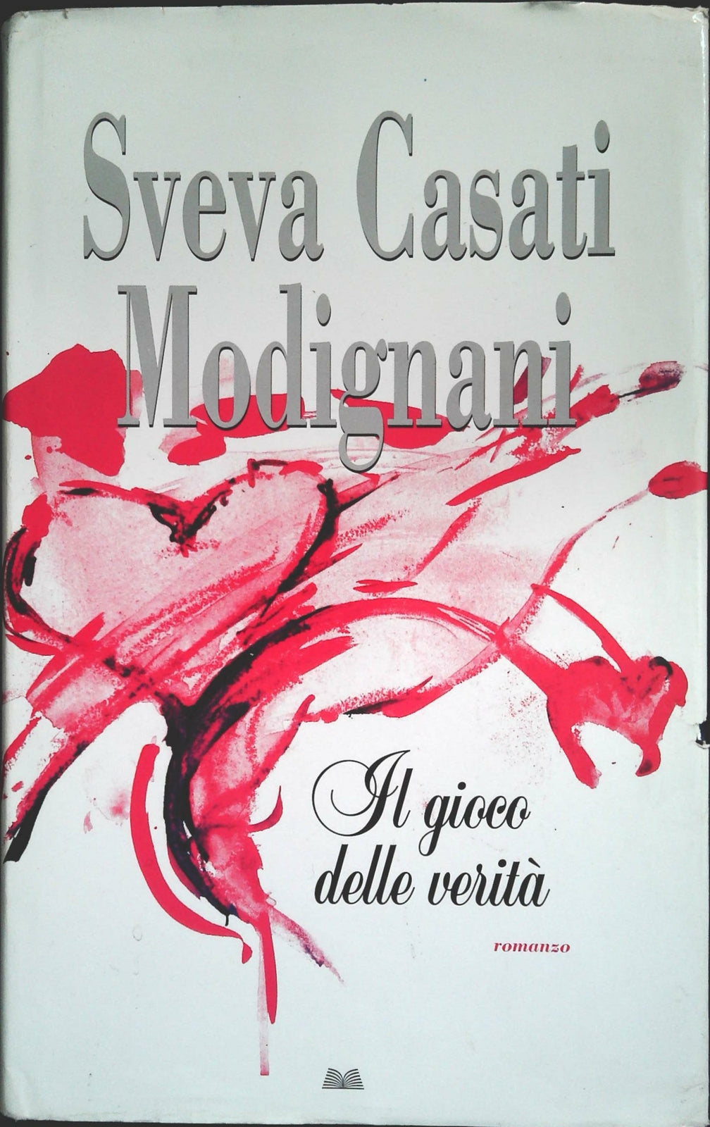 IL GIOCO DELLE VERITA' - SVEVA CASATI MODIGNANI - DEDICA E AUTOGRAFO DELL'AUTORE