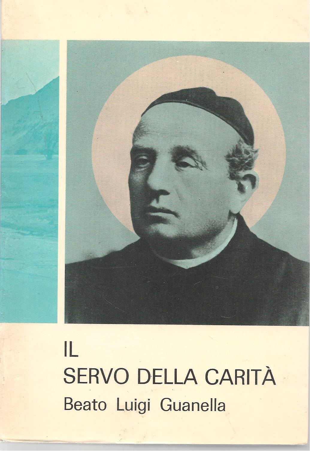 IL SERVO DELLA CARITA'. BEATO LUIGI GUIANELLA - ALESSANDRO TAMBORINI
