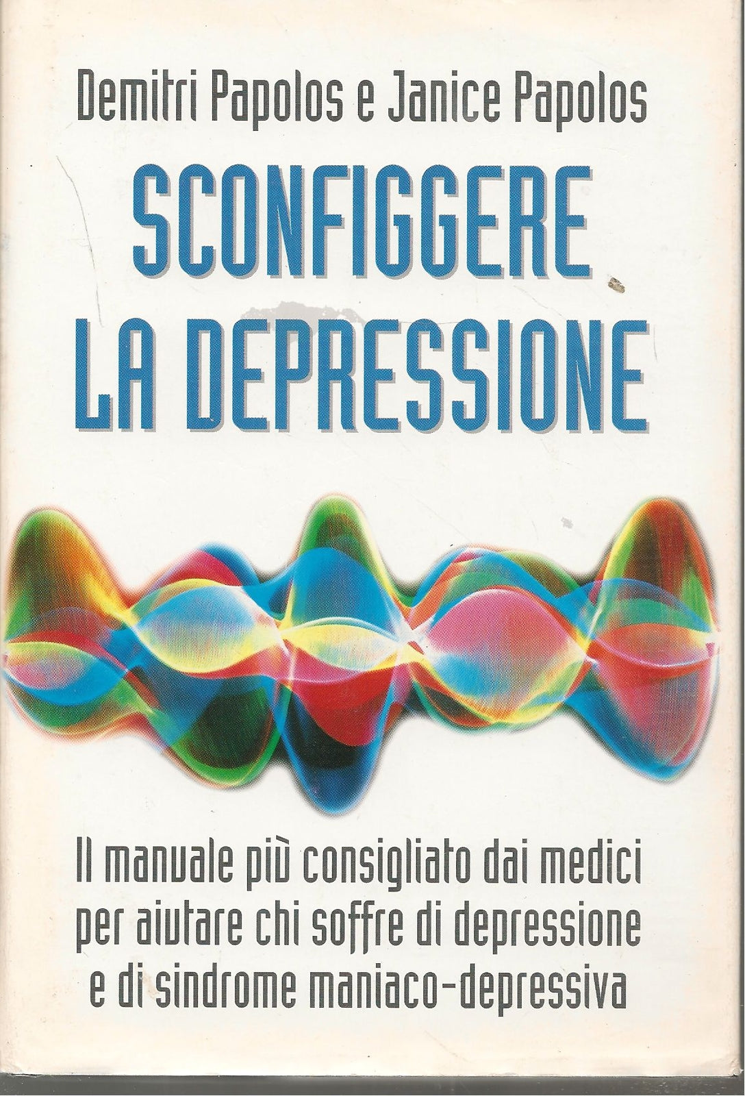 SCONFIGGERE LA DEPRESSIONE - DEMITRI PAPOLOS JANICE PAPOLOS