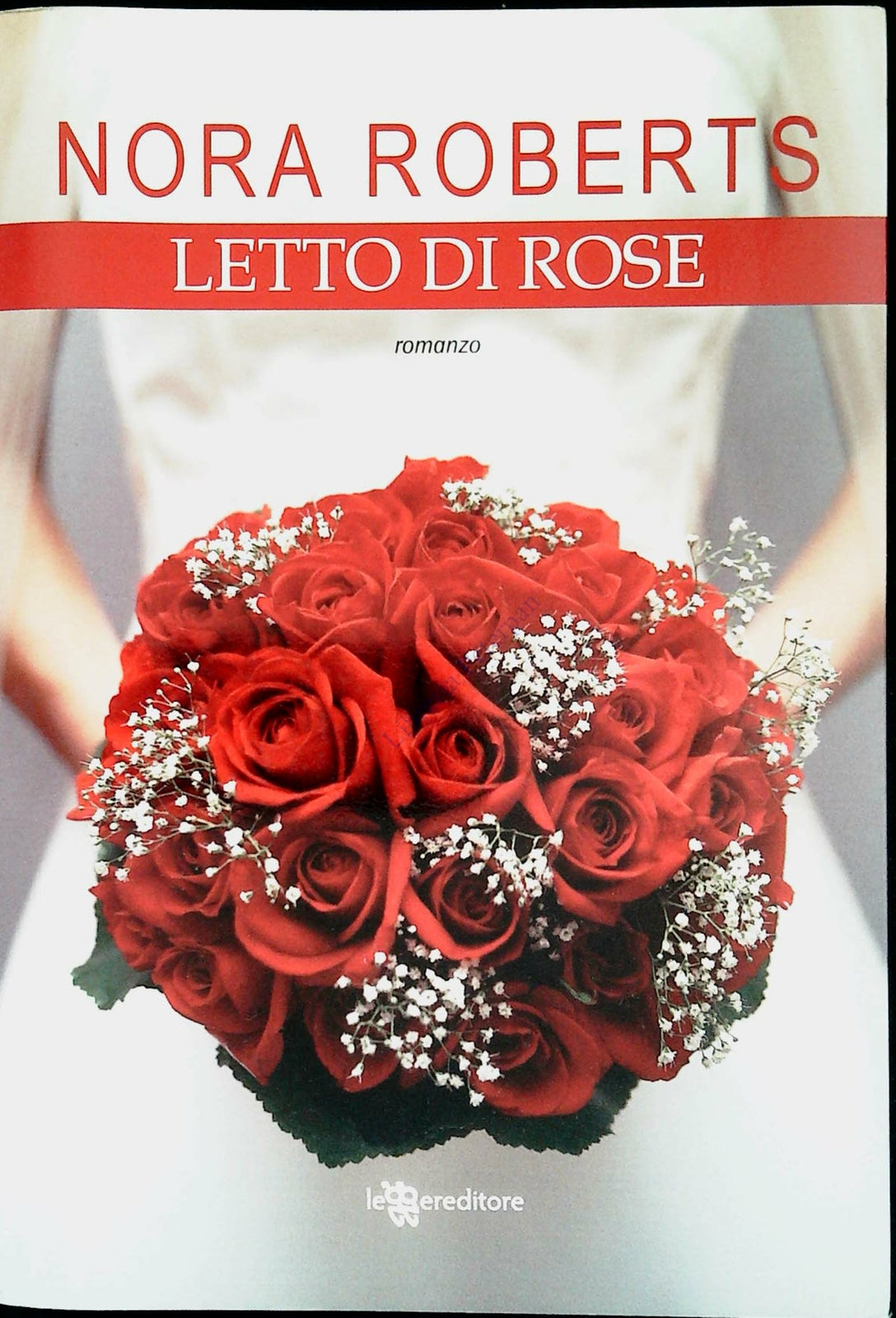 LETTO DI ROSE - NORA ROBERTS - LEGGEREDITORE 2011