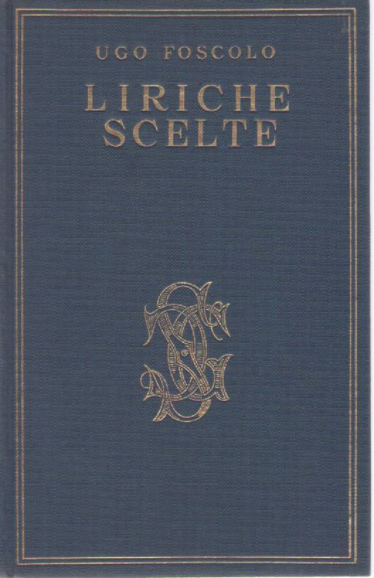 LIRICHE SCELTE - UGO FOSCOLO ANTOLOGIA CARDUCCIANA VOL. V