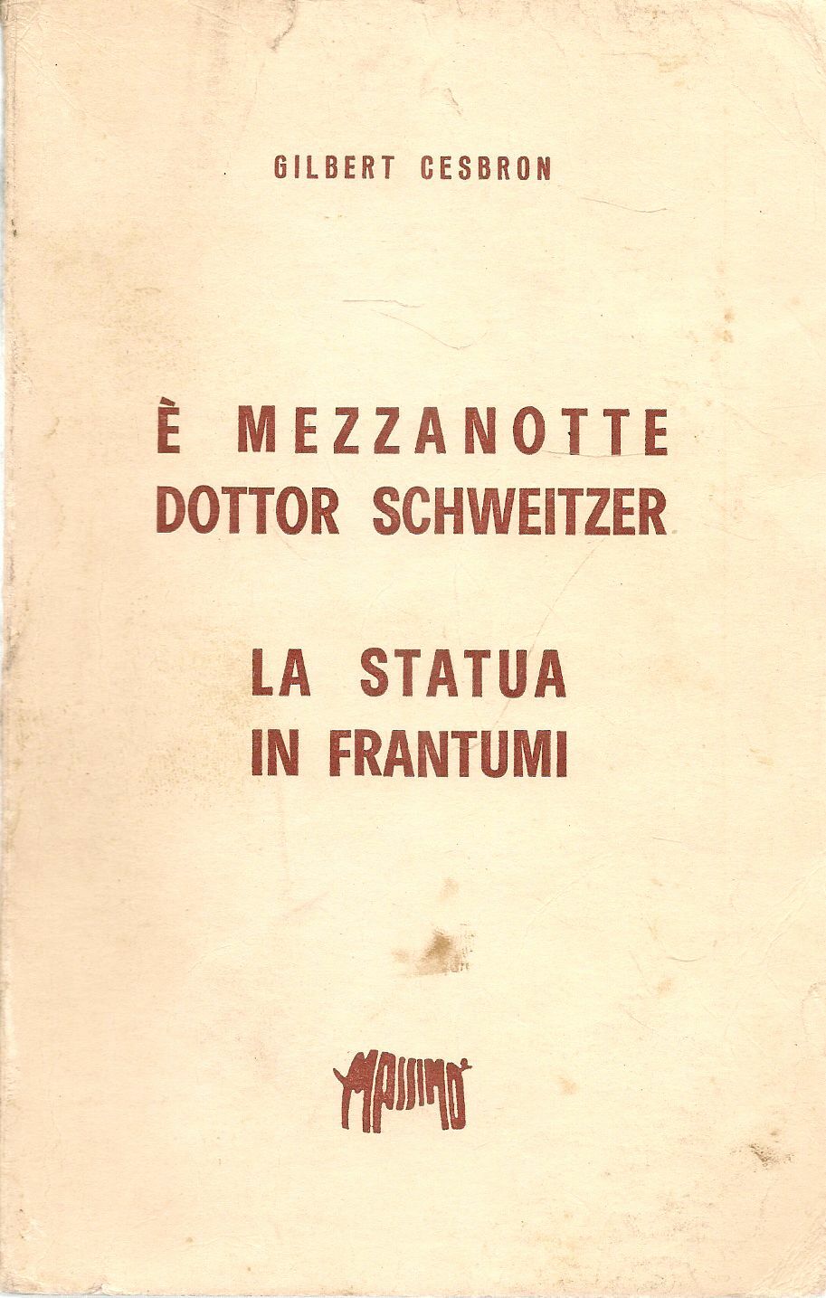 E' MEZZANOTTE DOTTOR SCHWEITZER-LA STATUA IN FRANTUMI - GILBERT CESBRON