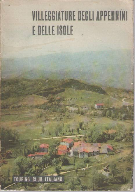 VILLEGGIATURE DEGLI APPENNINI E DELLE ISOLE - TOURING CLUB ITALIANO 1955