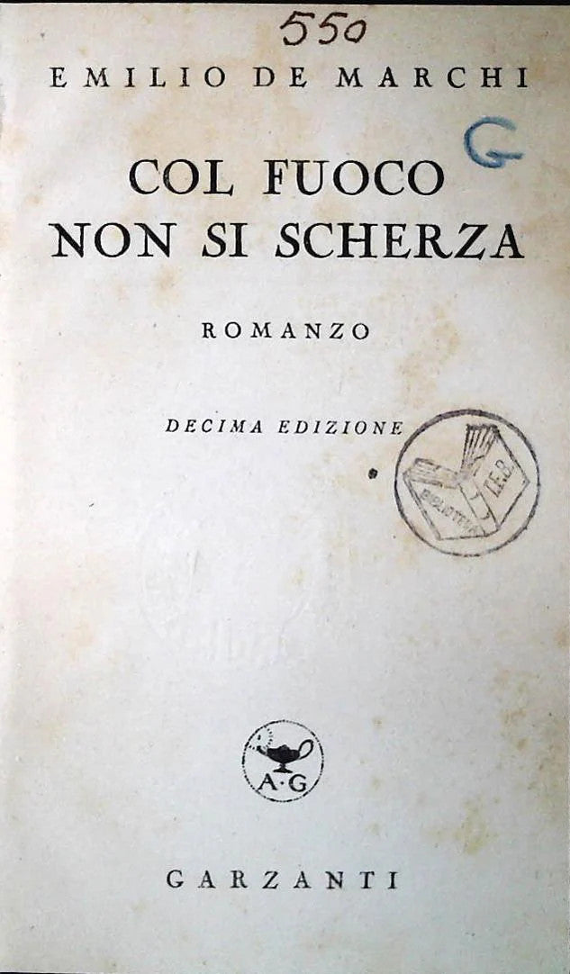 COL FUOCO NON SI SCHERZA - EMILIO DE MARCHI - GARZANTI 1944