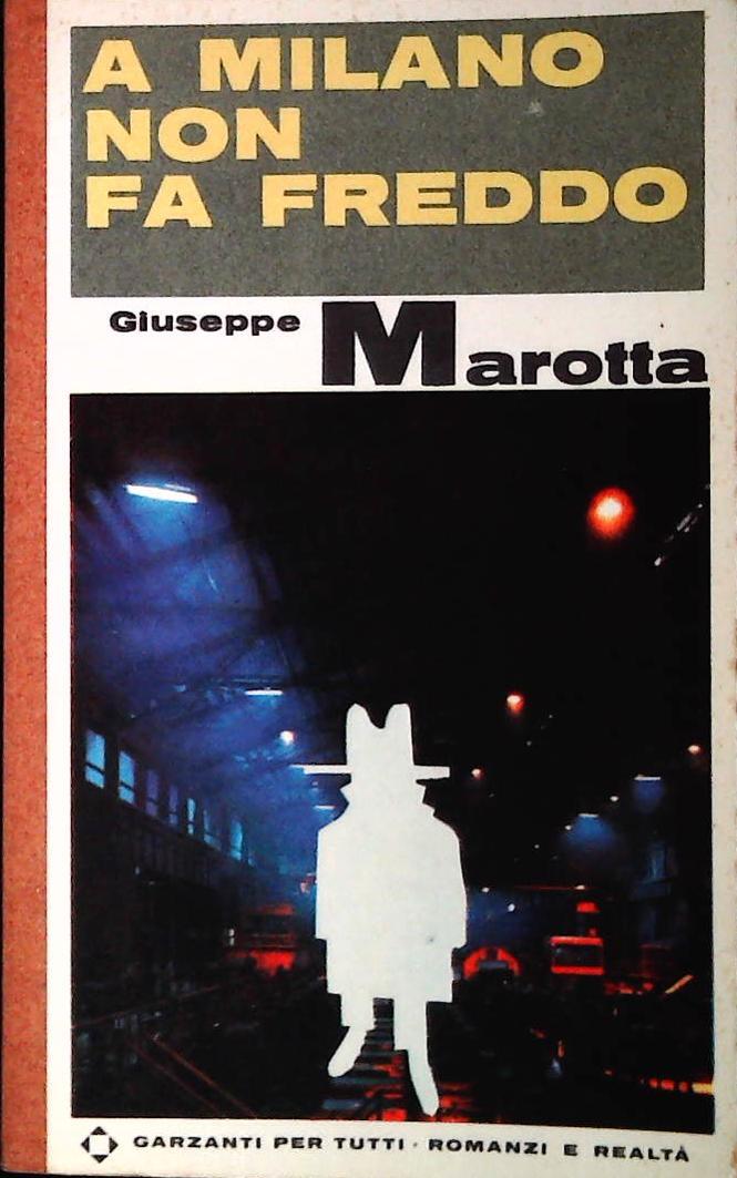 MILANO NON FA FREDDO - GIUSEPPE MAROTTA - GARZANTI 1966 - OUTLET DEL LIBRO