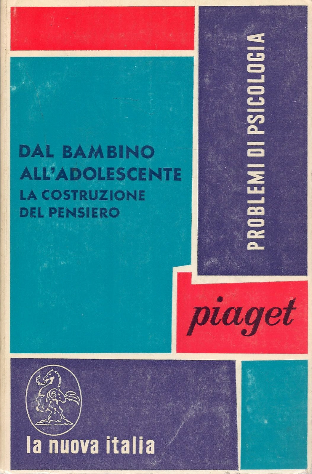 DAL BAMBINO ALL'ADOLESCENTE - LA COSTRUZIONE DEL PENSIERO - JEAN PIAGET - 1972
