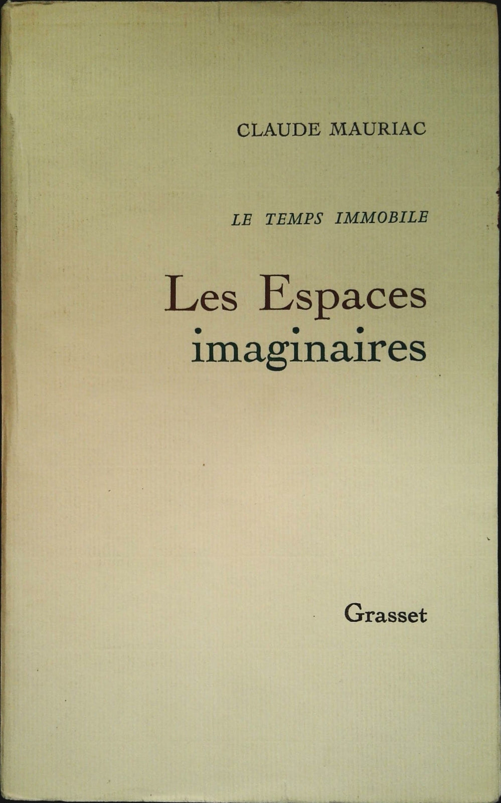 LES ESPACES IMAGINAIRES . TOME 2 LE TEMPS IMMOBILE - CLUDE MAURIAC - FRENCH TEXT