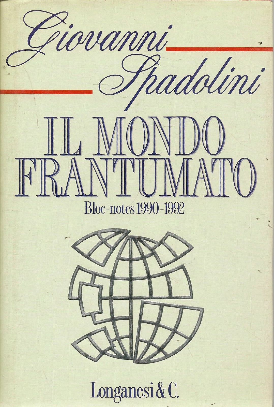 IL MONDO FRANTUMATO. BLOC-BNOTES 1990-1992 - GIOVANNI SPADOLINI - LONGANESI