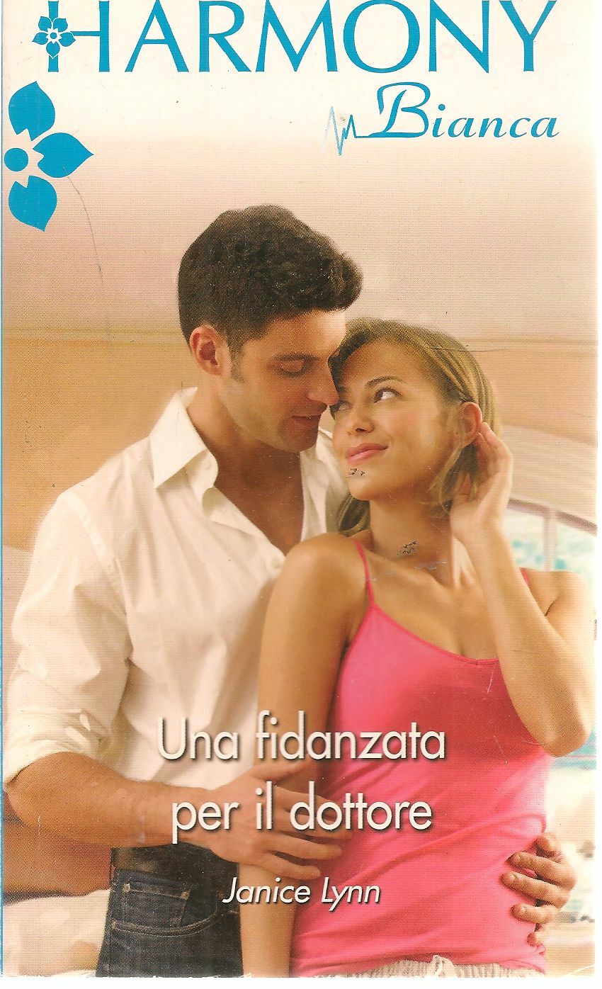 UNA FIDANZATA PER IL DOTTORE - JANICE LYNN - HARMONY BIANCA N. 1440