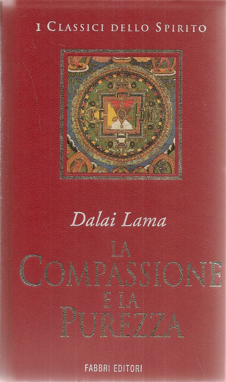 LA COMPASISONE E LA PUREZZA - DALAI LAMA - I CLASSICI DELLO SPIRITO