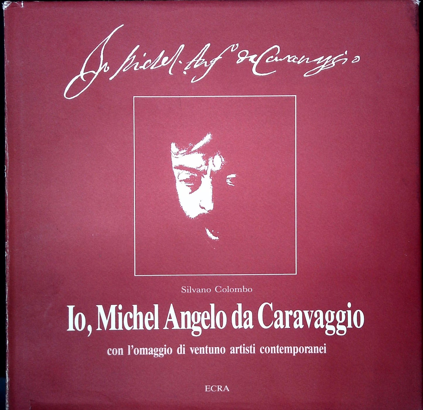 IO MICHEL ANGELO DA CARAVAGGIO - SILVANO COLOMBO