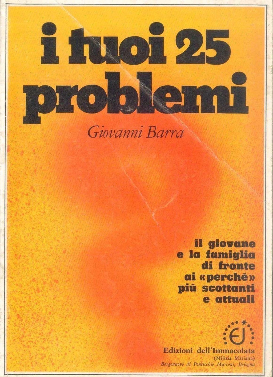I TUOI 25 PROBLEMI - il giovane e la famiglia di fronte ai perché più scottanti