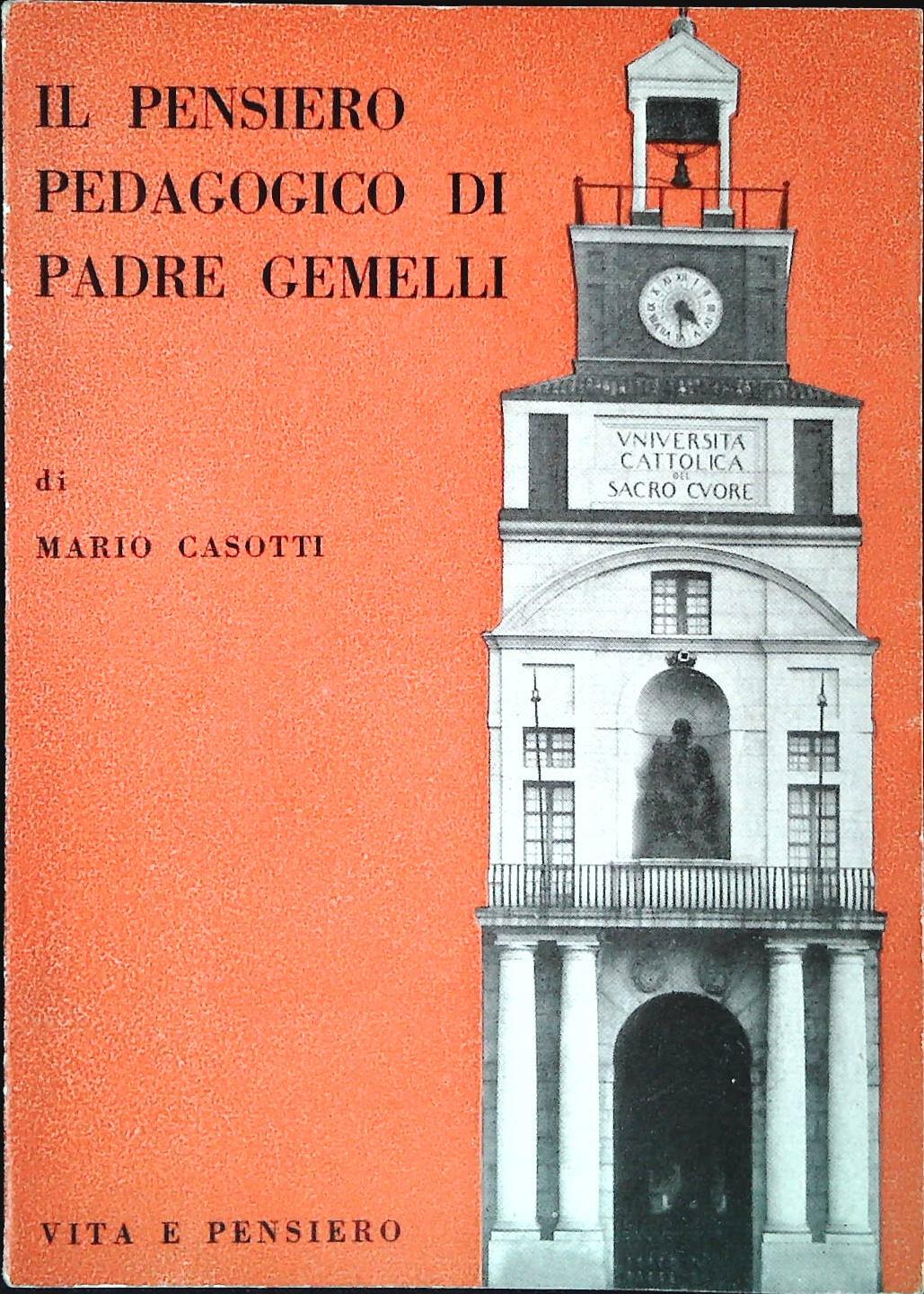 IL PENSIERO PEDAGOGICO DI PADRE GEMELLI - MARIO CASOTTI