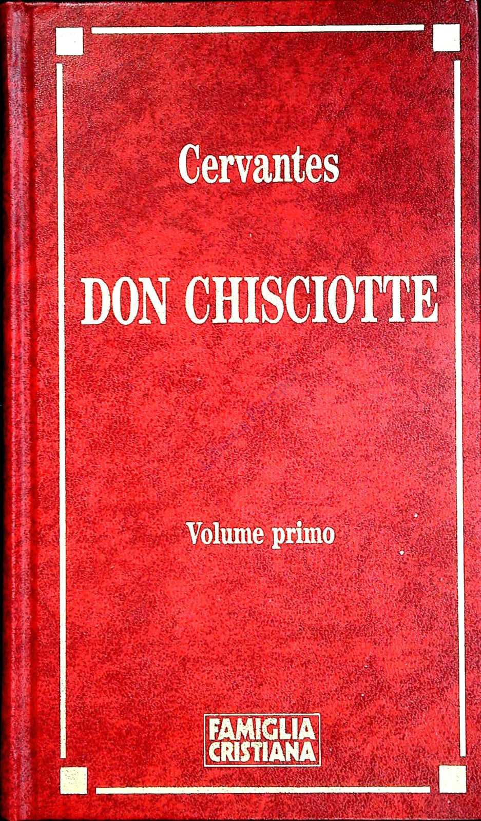DON CHISCIOTTE - CERVANTES - FAIOGLIA CRISTIANA 1995 - VOLUME PRIMO