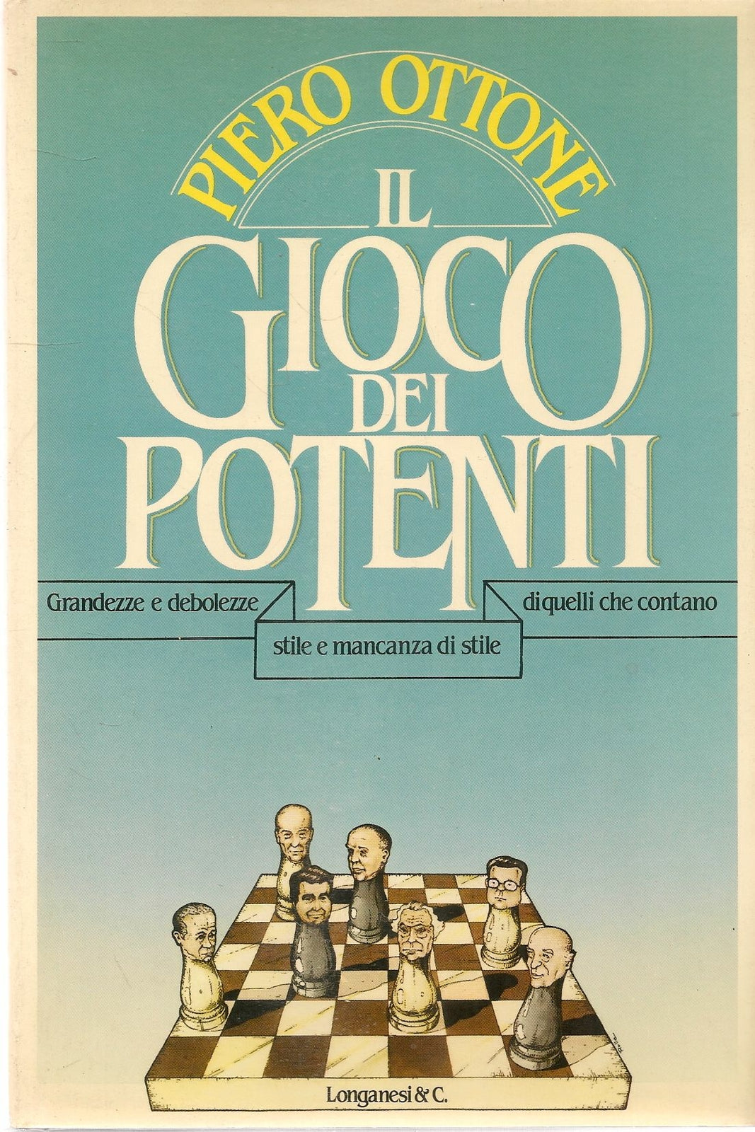 IL GIOCO DEI POTENTI - PIERO OTTONE - ED. LONGANESI 1985