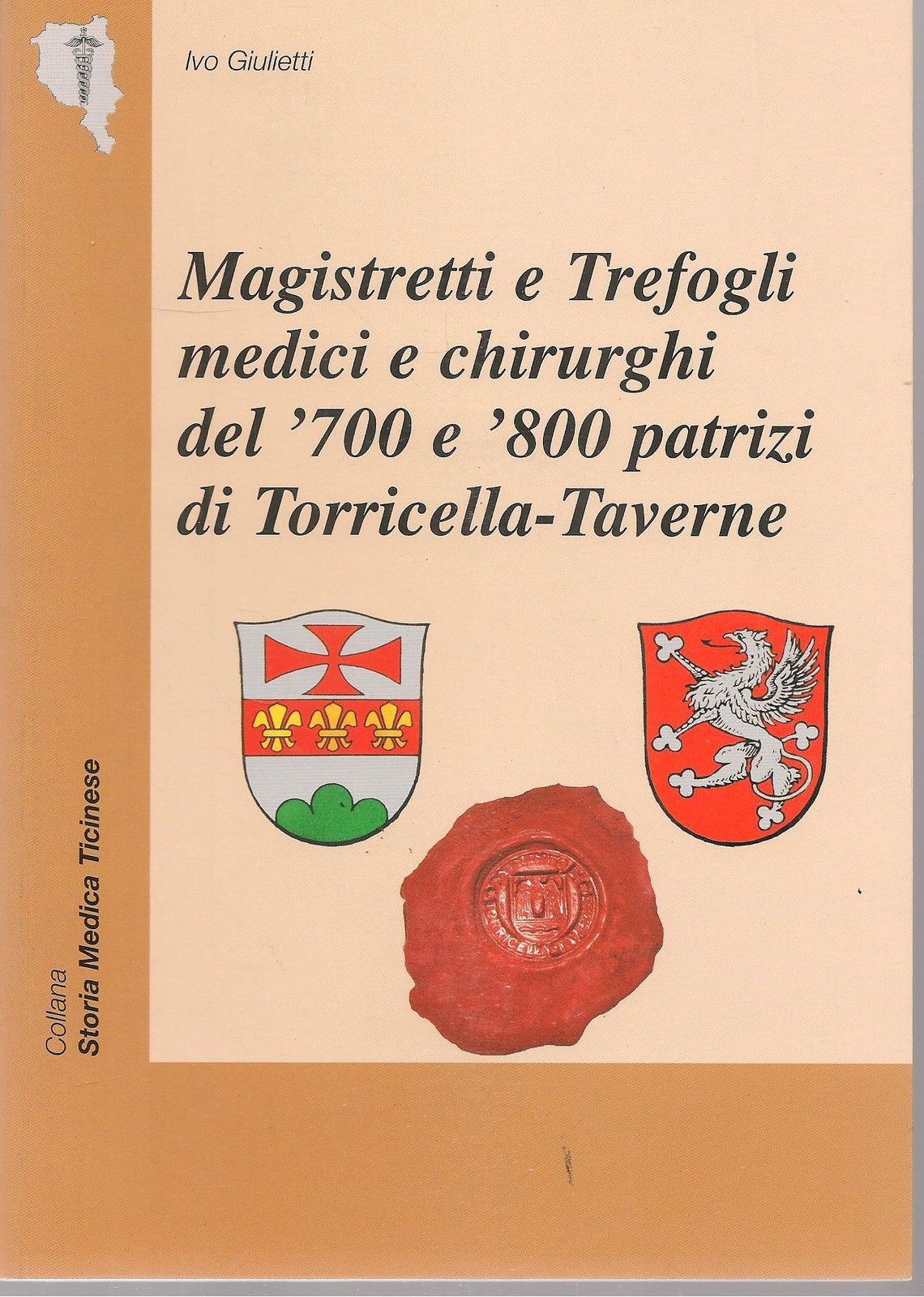 MAGISTRETTI E TREFOGLI MEDICI E CHIRURGHI DEL '700 E '800 - IVO GIUILIETTI