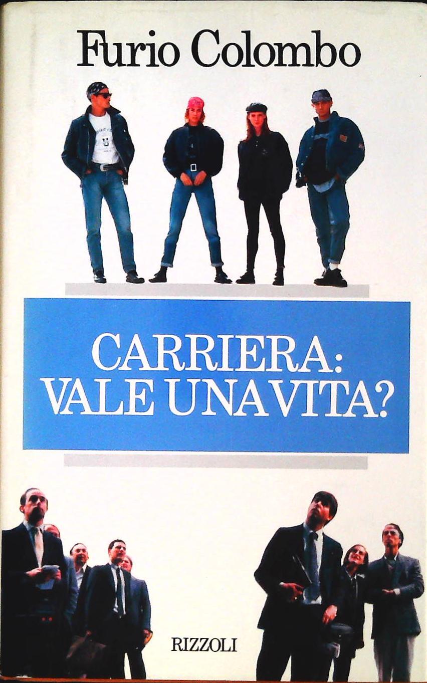 CARRIERA. VALE UNA VITA? - FURIO COLOMBO