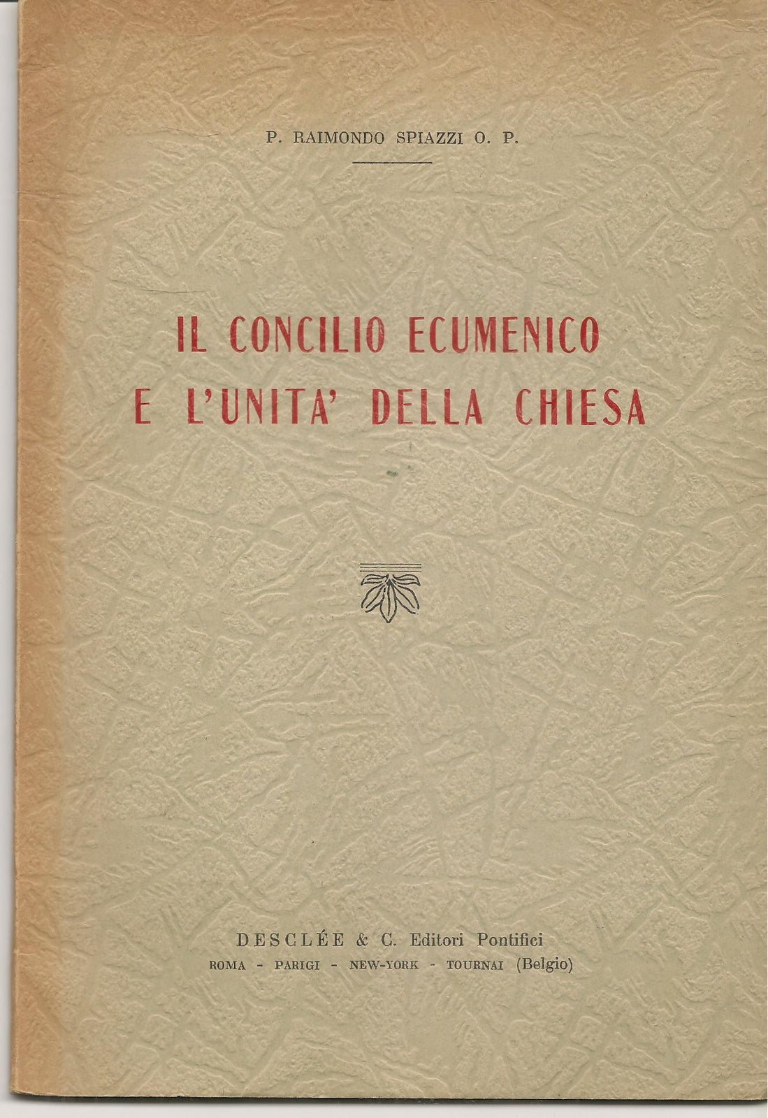 IL CONCILIO ECUMENICO E L'UNITA' DELLA CHIESA - RAIMONDO SPIAZZI