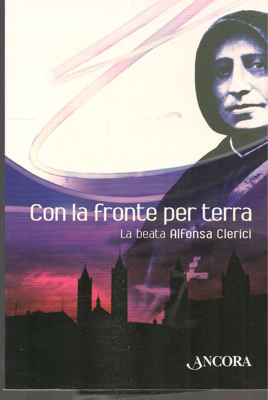CON LA FRONTE PER TERRA - LA BEATA ALFONSA CLERICI