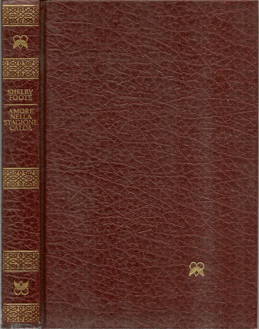 AMORE NELLA STAGIONE CALDA - SHELBY FOOTE