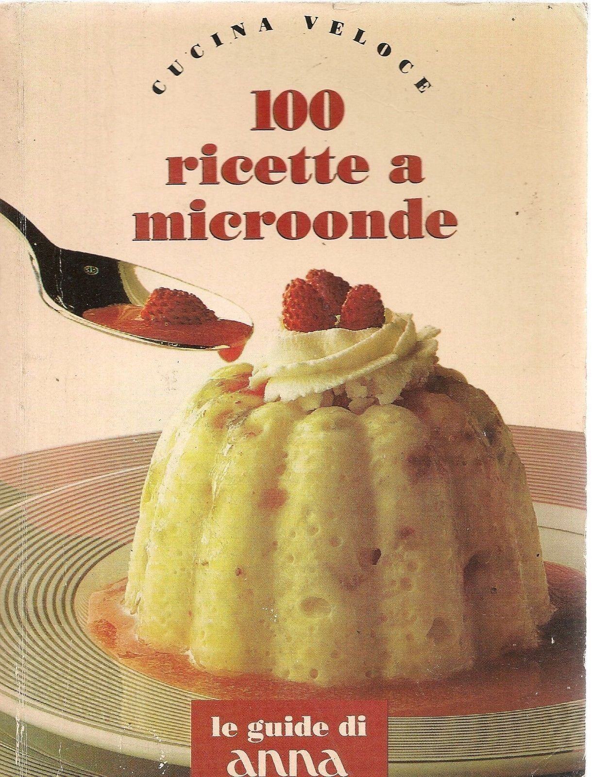 100 RICETTE A MICROONDE - CUCINA VELOCE