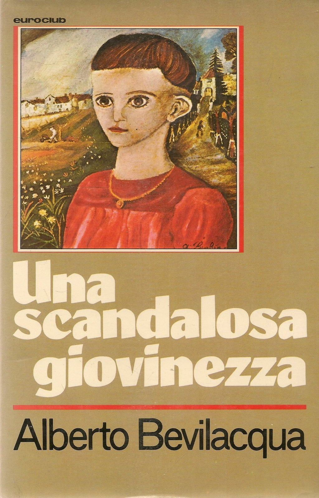 UNA SCANDALOSA GIOVINEZZA - ALBERTO BEVILACQUA