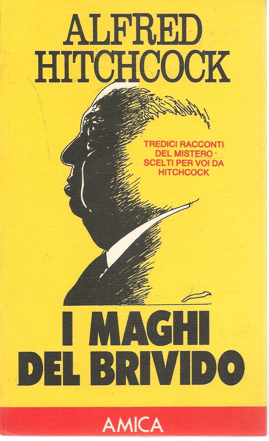 I MAGHI DEL BRIVIDO - TREDICI RACOCNTI DEL MISTERO SCELTI PER VOI DA HITCHCOCK