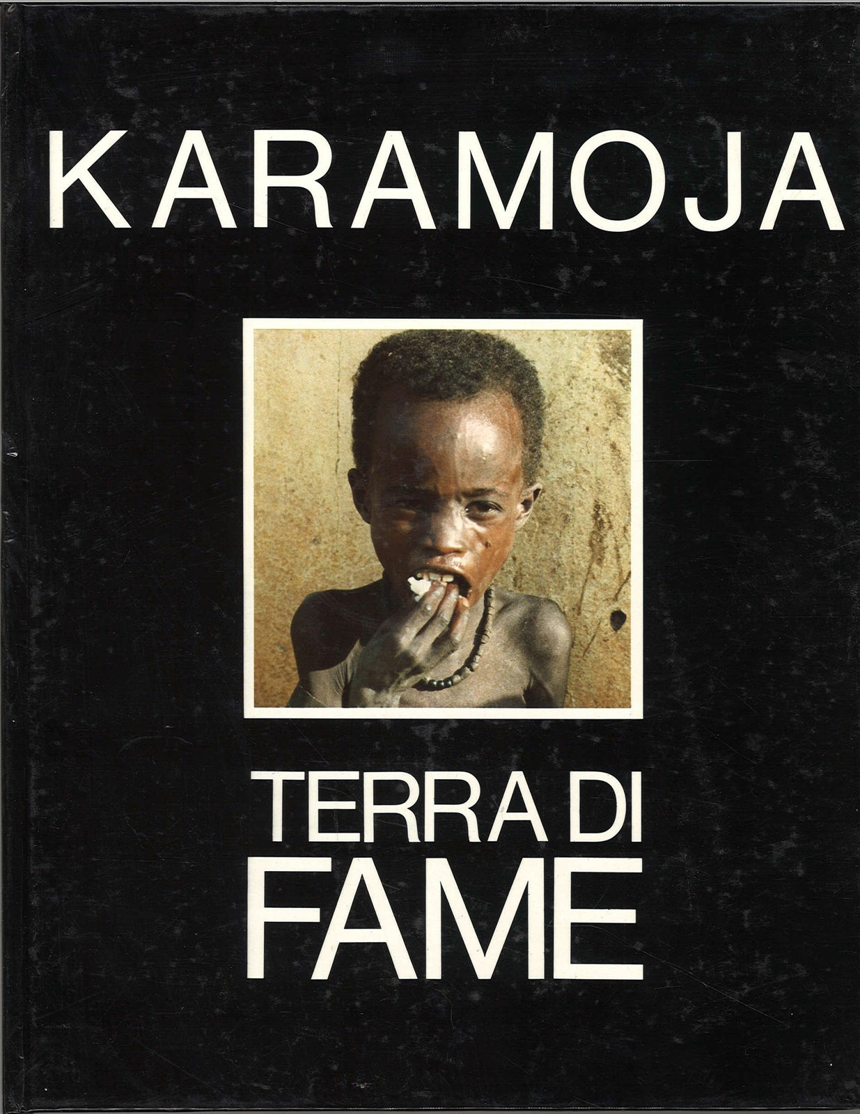 KARAMOJA. TERRA DI FAME