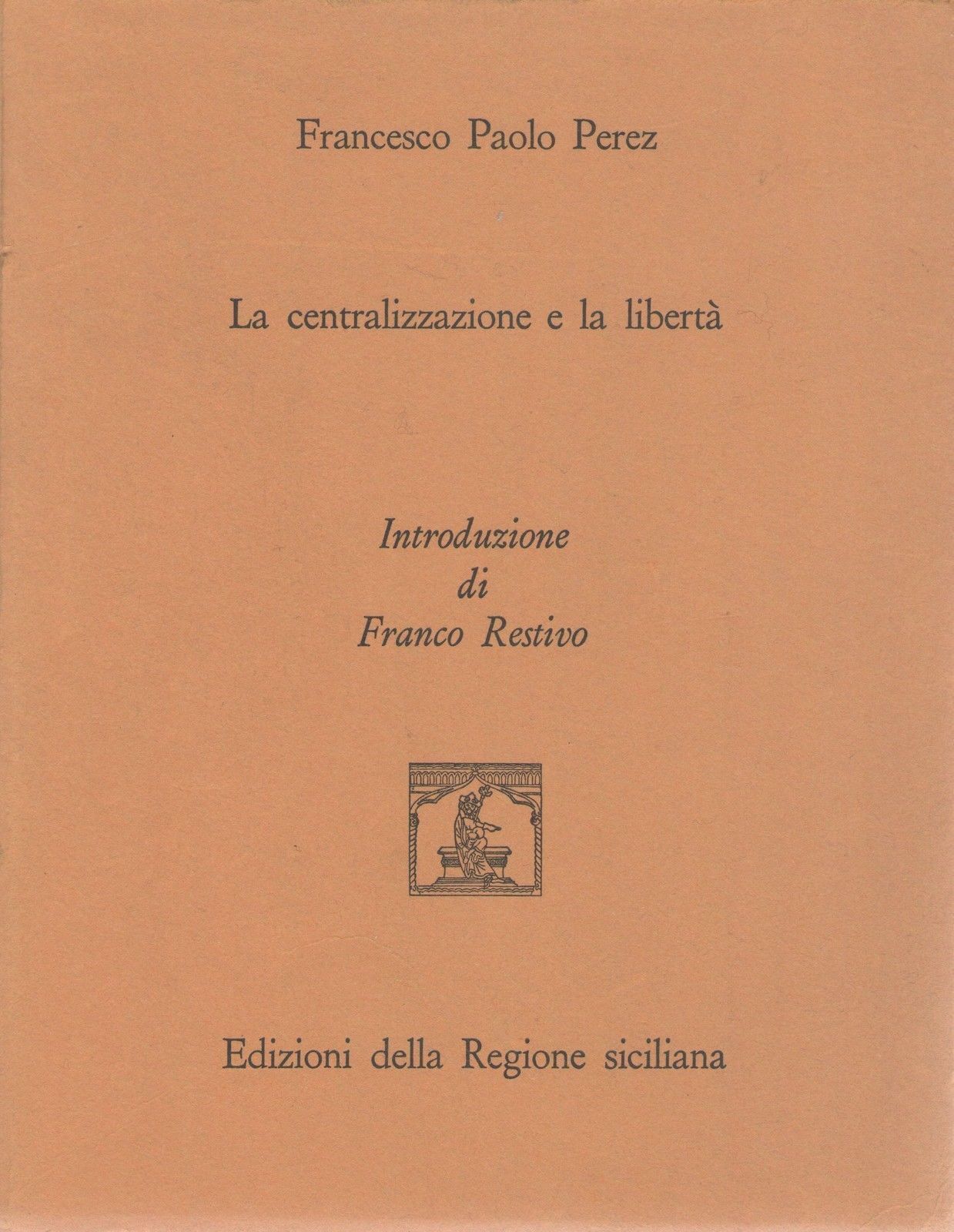 LA CENTRALIZZAZIONE E LA LIBERTA' - FRANCESCO PAOLO PER