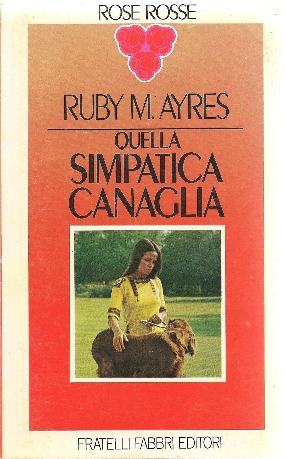 QUELLA SIMPATICA CANAGLIA - RUBY M. AYRES - ROSE ROSSE 1974 - OUTLET DEL LIBRO