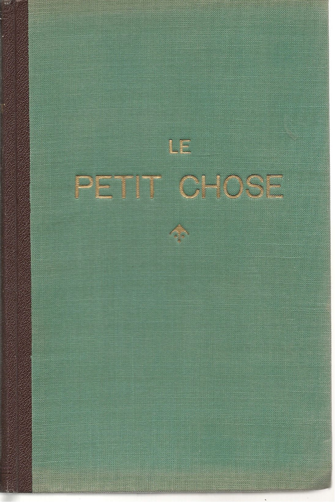 LE PETIT CHOSE - ALPHONSE DAUDET FREBCH TEXT LA CHAUX DE FONDS 1943