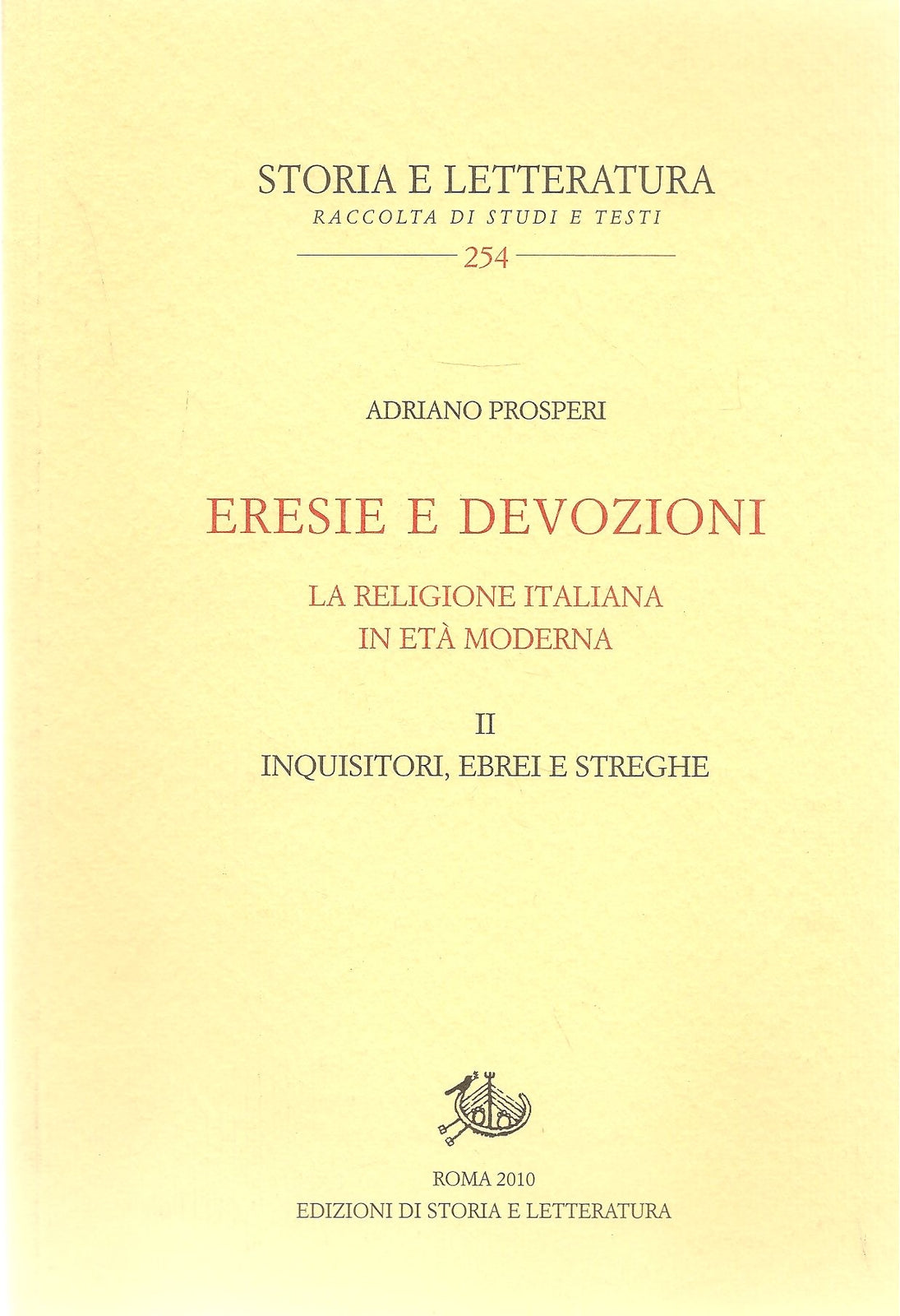 ERESIE E DEVOZIONI - ADRIANO PROSPERI - VOL. 2 INQUISITORI, EBREI E STREGHE