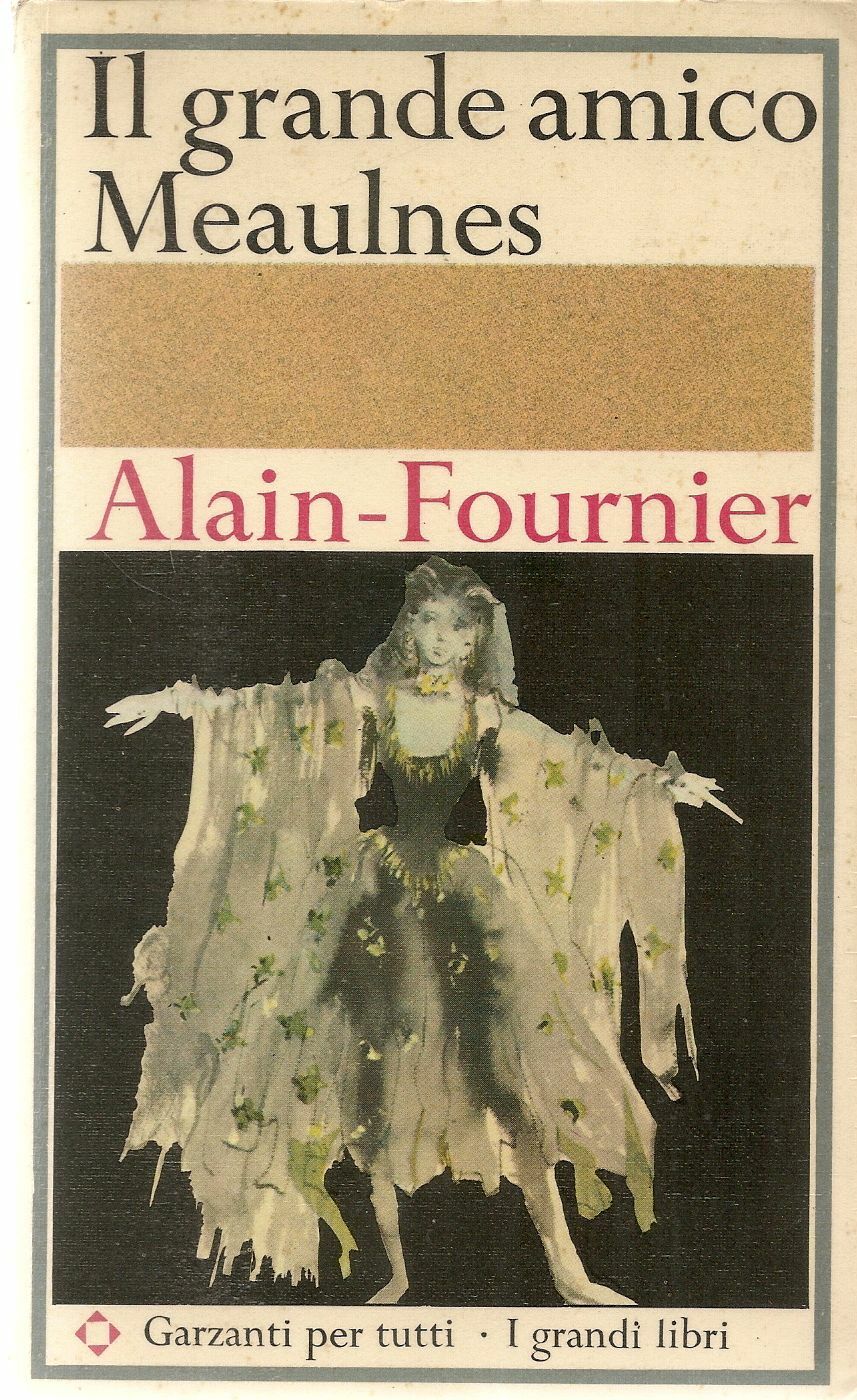 IL MIO GRANDE AMICO MEAULNES - ALAIN-FOURNIER - ED. GARZANTI 1965